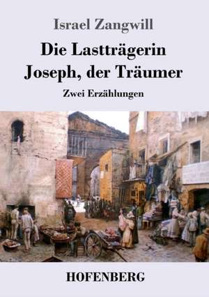 Die Lastträgerin / Joseph, der Träumer de Israel Zangwill