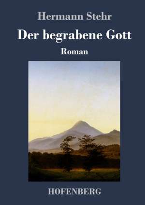 Der begrabene Gott de Hermann Stehr