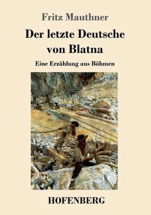 Der letzte Deutsche von Blatna de Fritz Mauthner