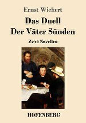 Das Duell / Der Väter Sünden de Ernst Wichert