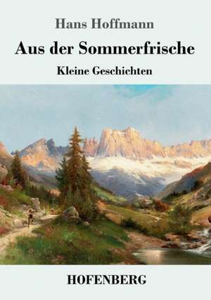 Aus der Sommerfrische de Hans Hoffmann