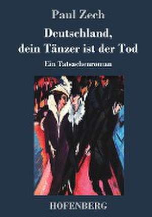 Deutschland, dein Tänzer ist der Tod de Paul Zech