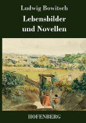 Lebensbilder und Novellen de Ludwig Bowitsch