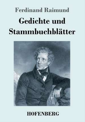 Gedichte und Stammbuchblätter de Ferdinand Raimund