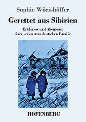 Gerettet aus Sibirien de Sophie Wörishöffer