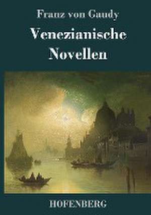 Venezianische Novellen de Franz Von Gaudy