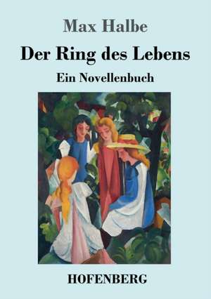 Der Ring des Lebens de Max Halbe