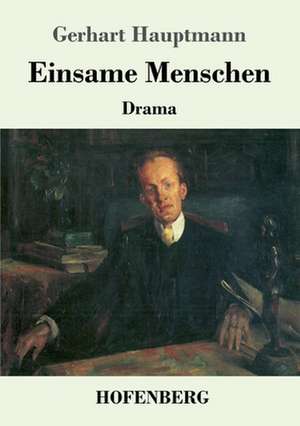 Einsame Menschen de Gerhart Hauptmann