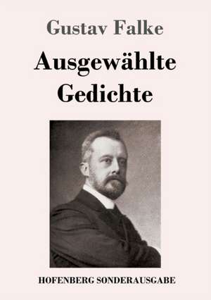 Ausgewählte Gedichte de Gustav Falke