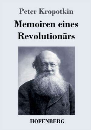 Memoiren eines Revolutionärs de Peter Kropotkin