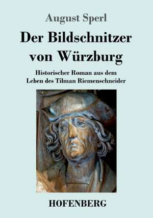 Der Bildschnitzer von Würzburg de August Sperl