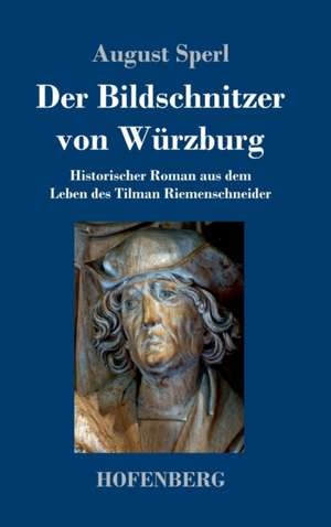 Der Bildschnitzer von Würzburg de August Sperl