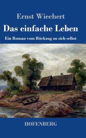 Das einfache Leben de Ernst Wiechert