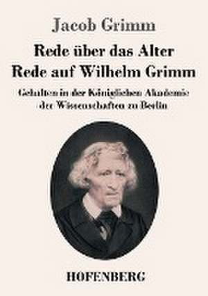 Rede über das Alter / Rede auf Wilhelm Grimm de Jacob Grimm