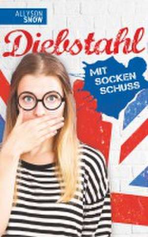 Diebstahl mit Sockenschuss de Allyson Snow