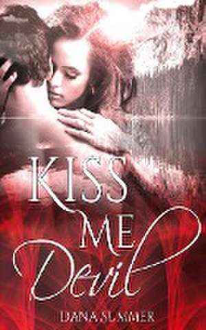 Kiss me, Devil de Dana Summer