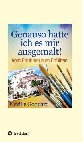 Genauso hatte ich es mir ausgemalt de Neville Lancelot Goddard