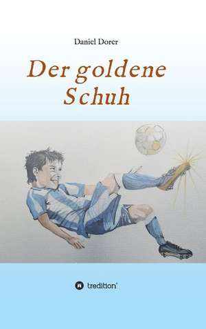 Der goldene Schuh de Daniel Dorer