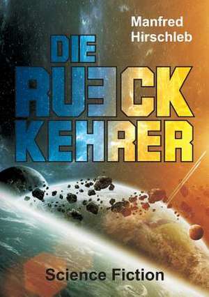 Die Rückkehrer de Manfred Hirschleb
