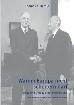 Warum Europa nicht scheitern darf de Thomas K. Herold