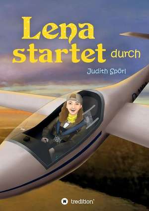 Lena startet durch de Judith Spörl