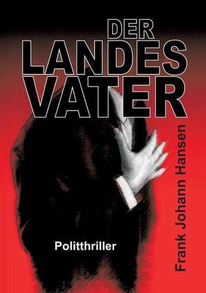 Der Landesvater de Frank Johann Hansen