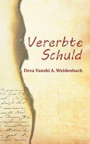 Vererbte Schuld de Weidenbach, Deva Vanshi a.