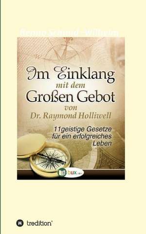 Im Einklang Mit Dem Grossen Gebot de Raymond Holliwell