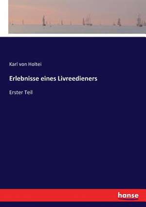 Erlebnisse eines Livreedieners de Karl Von Holtei