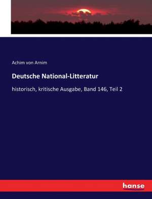 Deutsche National-Litteratur de Achim Von Arnim