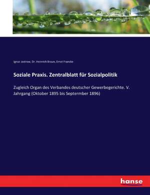 Soziale Praxis. Zentralblatt für Sozialpolitik de Ignaz Jastrow