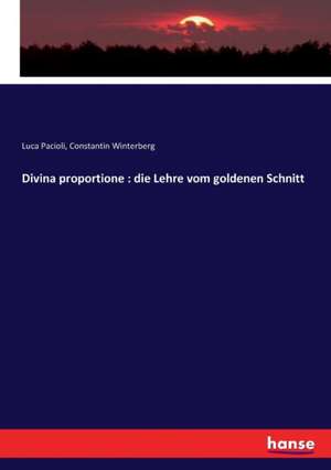 Divina proportione : die Lehre vom goldenen Schnitt de Luca Pacioli