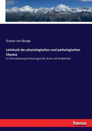 Lehrbuch der physiologischen und pathologischen Chemie de Gustav Von Bunge