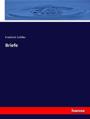 Briefe de Friedrich Schiller