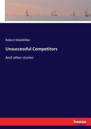 Unsuccessful Competitors de Robert Macmillan