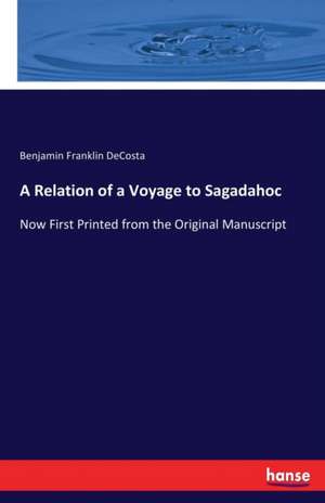 A Relation of a Voyage to Sagadahoc de Benjamin Franklin Decosta