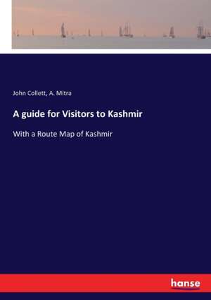 A guide for Visitors to Kashmir de John Collett