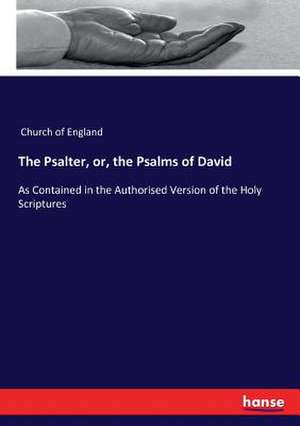 The Psalter, or, the Psalms of David de Church Of England