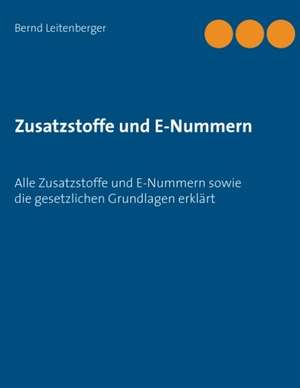 Zusatzstoffe und E-Nummern de Bernd Leitenberger