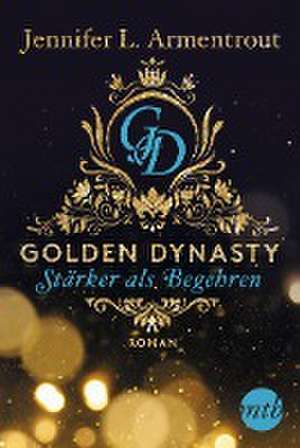 Golden Dynasty - Stärker als Begehren de Jennifer L. Armentrout