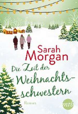 Die Zeit der Weihnachtsschwestern de Sarah Morgan