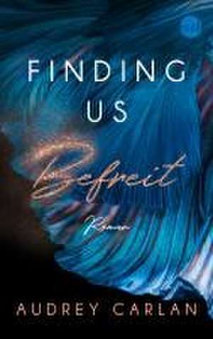 Finding us - Befreit de Audrey Carlan