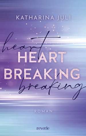 Heart Breaking de Katharina Juli