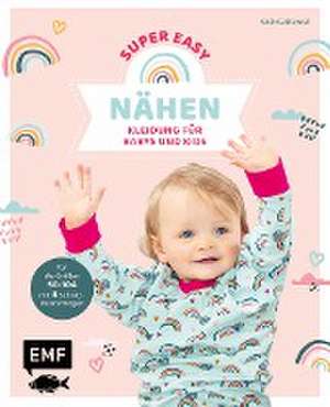 Nähen super easy - Kleidung für Babys und Kids de Katja Czajkowski