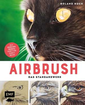 Airbrush - Das Standardwerk de Roland Kuck