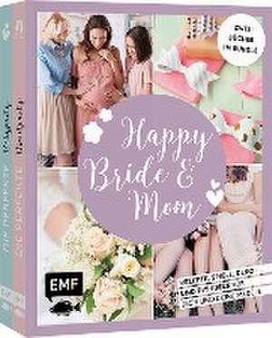 Happy Bride & Mom: Der perfekte Junggesellinnenabschied und Babyshower-Party de Jessica Stuckstätte