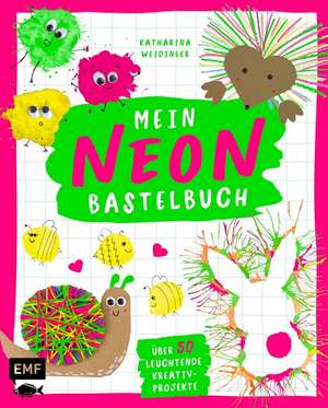 Mein NEON-Bastelbuch de Katharina Weidinger