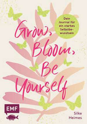 Grow, Bloom, Be Yourself de Silke Heimes