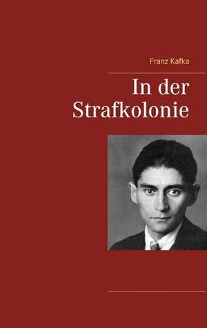 In der Strafkolonie de Franz Kafka