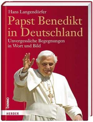 Papst Benedikt in Deutschland de Hans Langendörfer